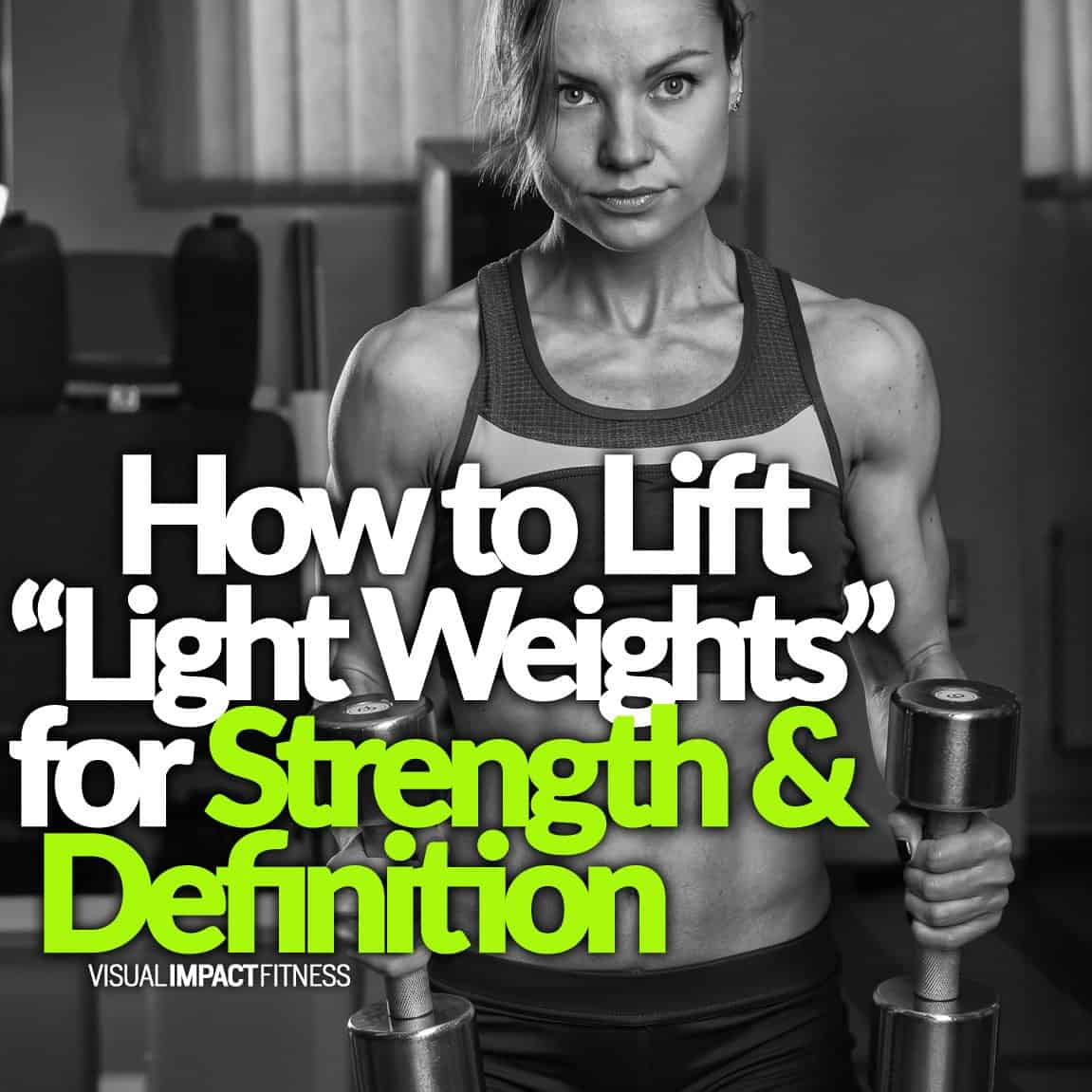 Lifting With “Light Weights” to Gain Strength & Definition?