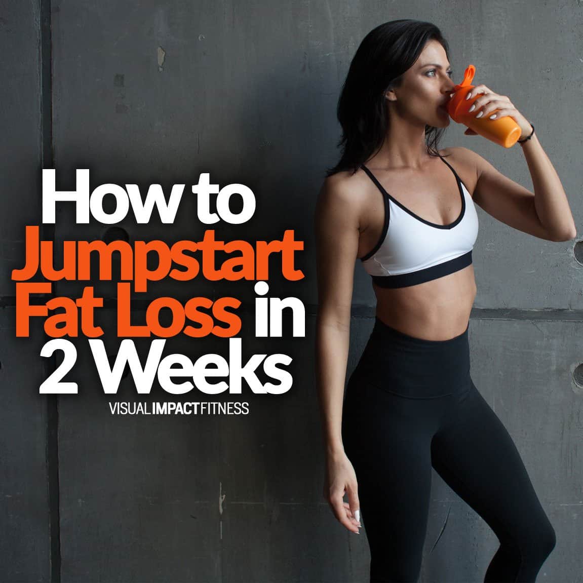 How to Jumpstart Fat Loss in 2 Weeks