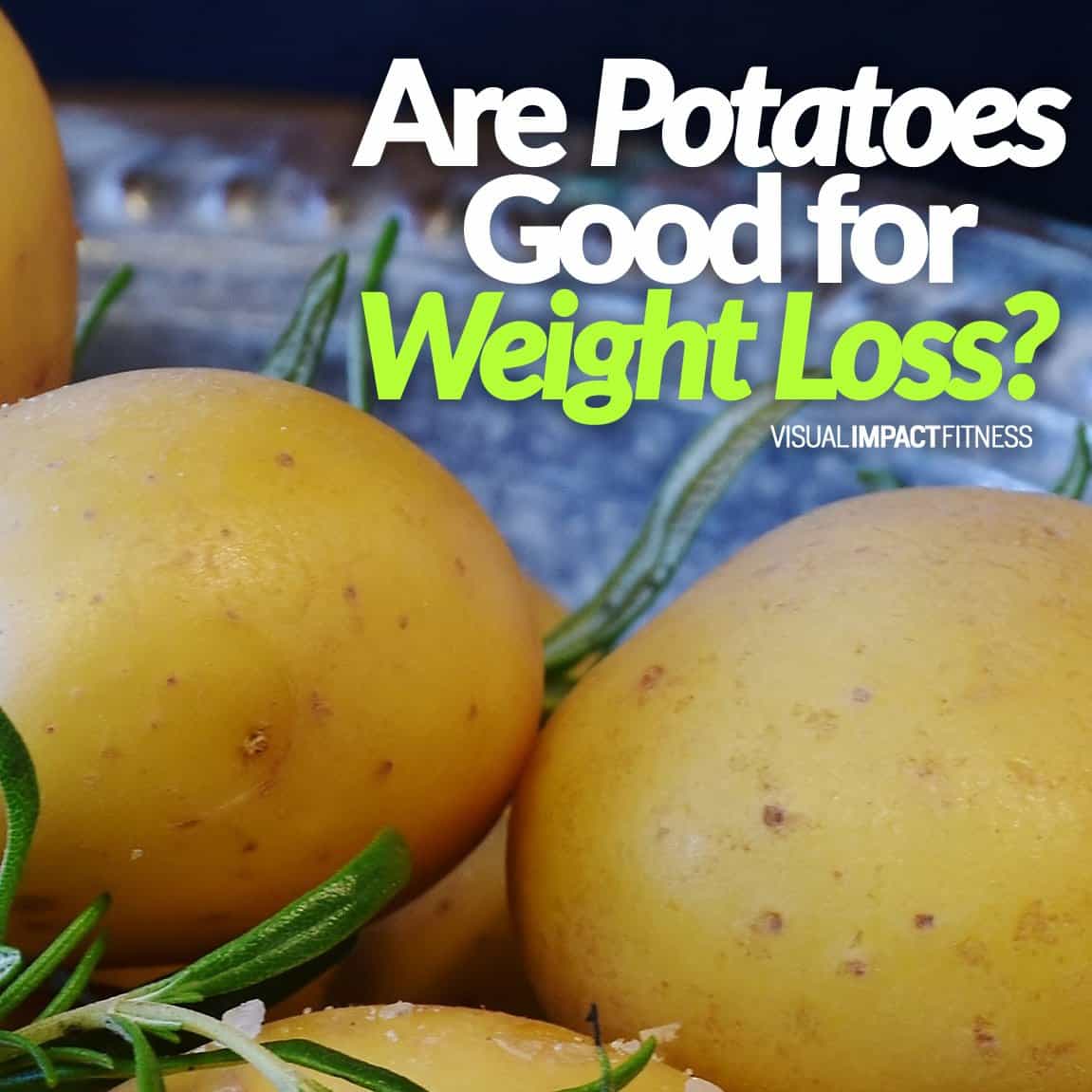 Are Potatoes Good for Weight Loss