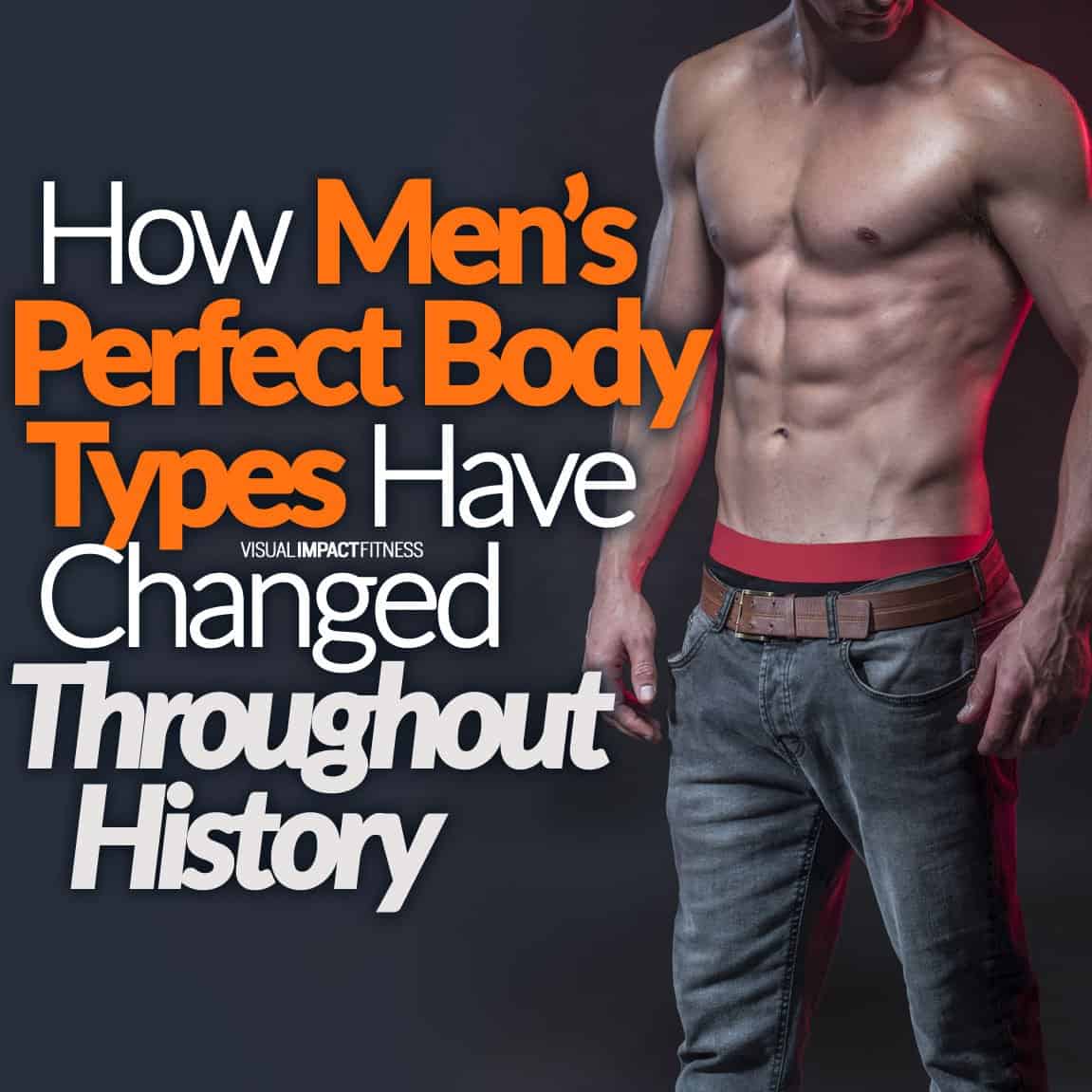 How Men s Perfect Body Types Have Changed Throughout History