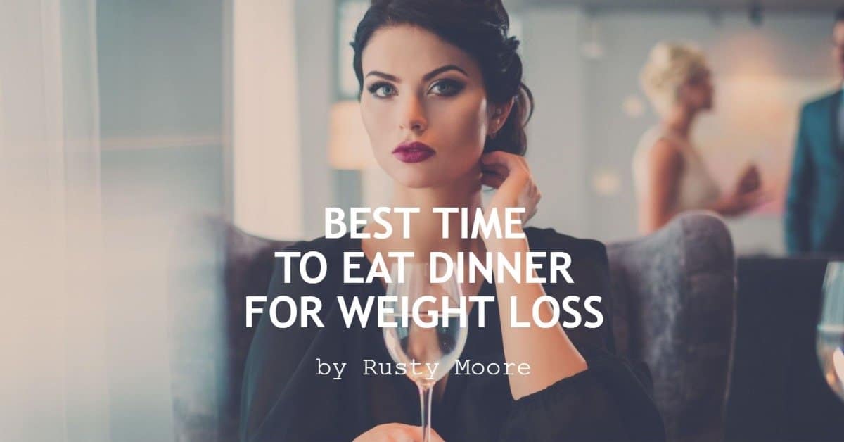 The Best Time to Eat Dinner for Weight Loss | New Findings